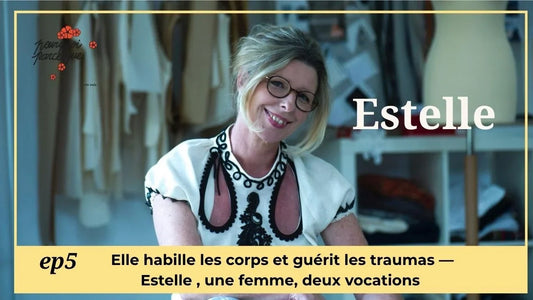 Elle habille les corps et guérit les traumas - Estelle , une femme, deux vocations